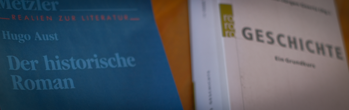 Zwei Bücher: Von Hugo Aust Der historische Roman und von Hans-Jürgen Goertz Geschichte. Ein Grundkurs